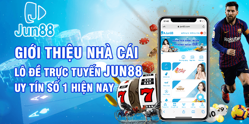 Đánh lô online uy tín nhất tại nhà cái Jun88 2 Đánh lô đề online có uy tín và an toàn không